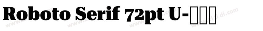 Roboto Serif 72pt U字体转换